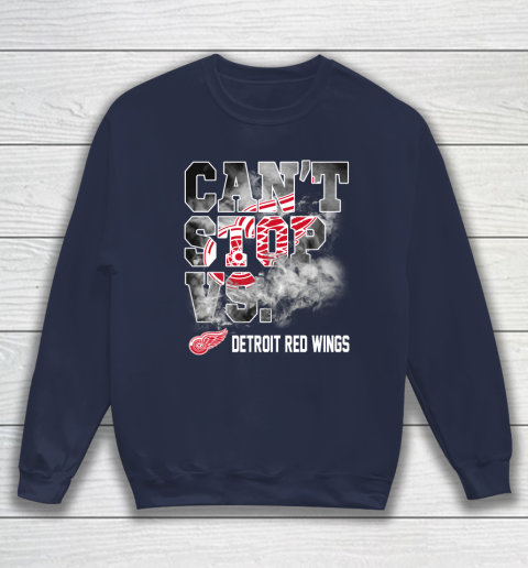 NHL Detroit Red Wings Hockey Can't Stop Vs Sweatshirt 2