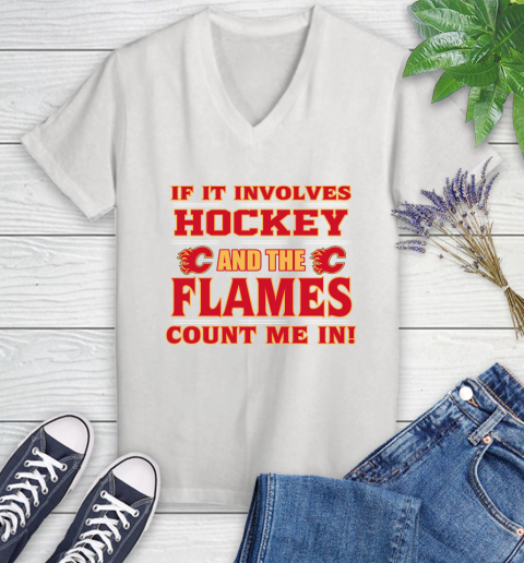 NHL If It Involves Hockey And The Calgary Flames Count Me In Sports Women's V-Neck T-Shirt