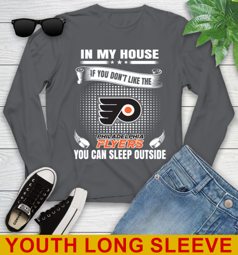 Philadelphia Flyers NHL Hockey In My House If You Don't Like The Flyers You Can Sleep Outside Shirt Youth Long Sleeve 9