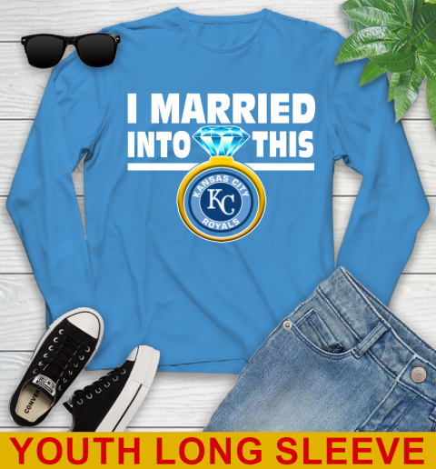 Kansas City Royals MLB Baseball I Married Into This My Team Sports Youth Long Sleeve 8