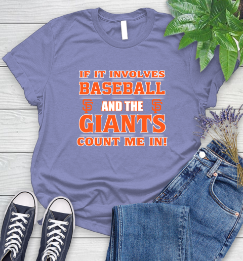MLB If It Involves Baseball And The San Francisco Giants Count Me In Sports Women's T-Shirt 11