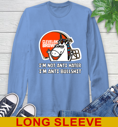 Cleveland Browns NFL Football Unicorn I'm Not Anti Hater I'm Anti Bullshit Long Sleeve T-Shirt 11