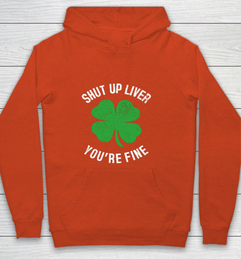 St Patrick s Day Beer Drinking Shut Up Liver You re Fine Youth Hoodie 3