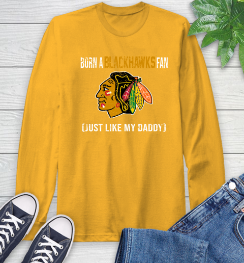 NHL Chicago Blackhawks Hockey Loyal Fan Just Like My Daddy Shirt Long Sleeve T-Shirt 3 NHL Chicago Blackhawks Hockey Loyal Fan Just Like My Daddy Shirt Long Sleeve T-Shirt - Image 3