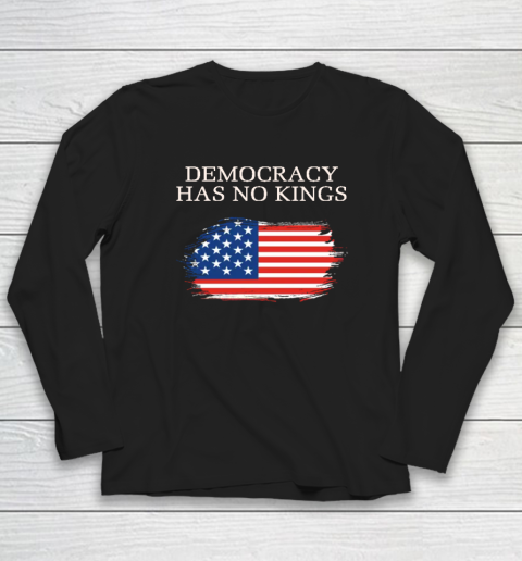 Democracy Has No Kings Anti Trump Long Sleeve T-Shirt