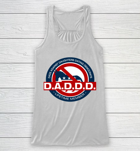 DADDD Dads Against Daughters Dating Democrats Racerback Tank
