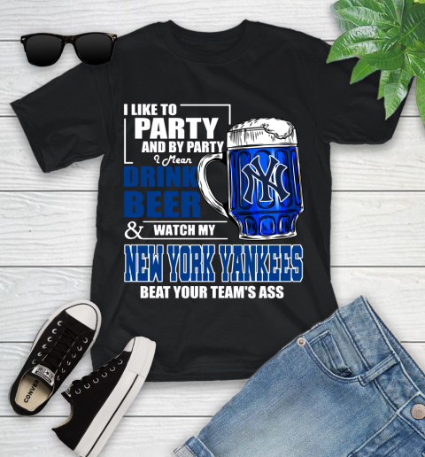 MLB I Like To Party And By Party I Mean Drink Beer And Watch My New York Yankees Sox Beat Your Team's Ass Baseball Youth T-Shirt