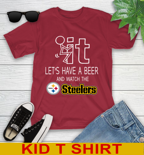 Pittsburgh Steelers Football NFL Let's Have A Beer And Watch Your Team Sports Youth T-Shirt 12