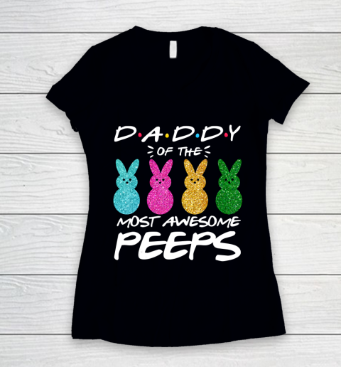 Father gift shirt Colorful Bunny Easter day Daddy of the most awesome peeps T Shirt Women's V-Neck T-Shirt