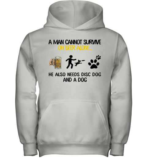 A Man Cannot Survive On Beer Alone He Also Needs Disc Dog And A Dog Youth Hoodie