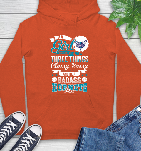 Charlotte Hornets NBA A Girl Should Be Three Things Classy Sassy And A Be Badass Fan Hoodie 4