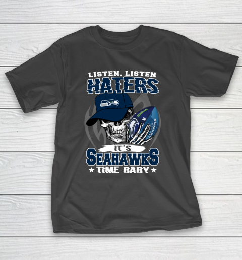 Listen Haters It is SEAHAWKS Time Baby NFL T-Shirt