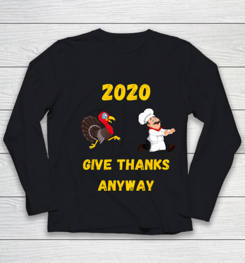 Funny Thanksgiving 2020 Give Thanks Anyway Youth Long Sleeve