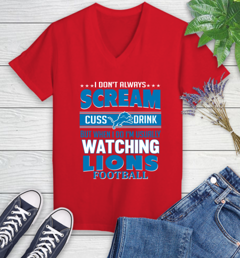Detroit Lions NFL Football I Scream Cuss Drink When I'm Watching My Team Women's V-Neck T-Shirt 11