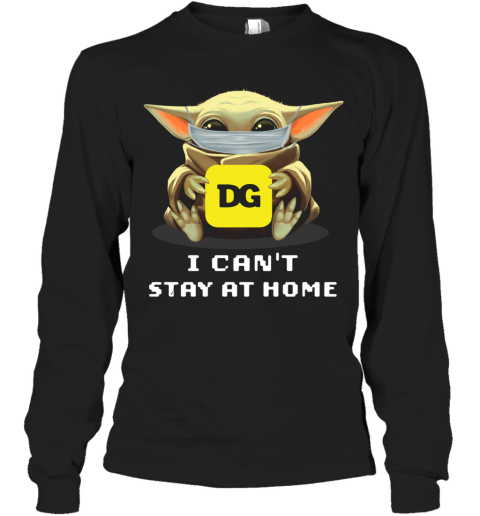 Baby Yoda Face Mask Hug Dollar General I Can't Stay At Home Long Sleeve T-Shirt