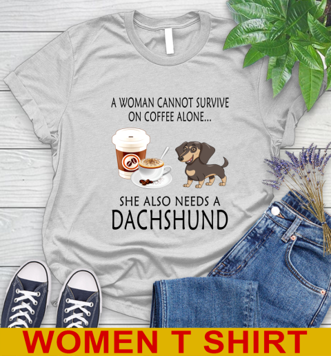 Women cannot survive on coffee alone she also need a DACHSHUND tshirt 73