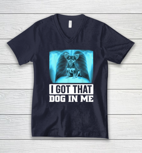 I Got That Dog In Me Chihuahua Dog V-Neck T-Shirt 2