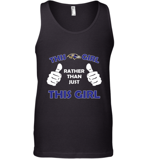 This Ravens Girl Rather Than Just This Girl Tank Top