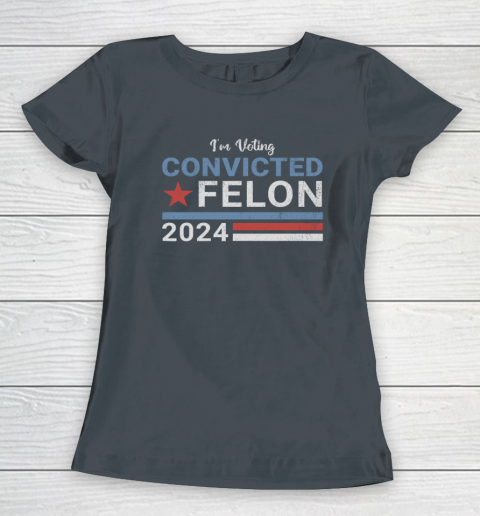 Trump 2024 Convicted Felon, I'm Voting Convicted Felon 2024 Women's T-Shirt 3