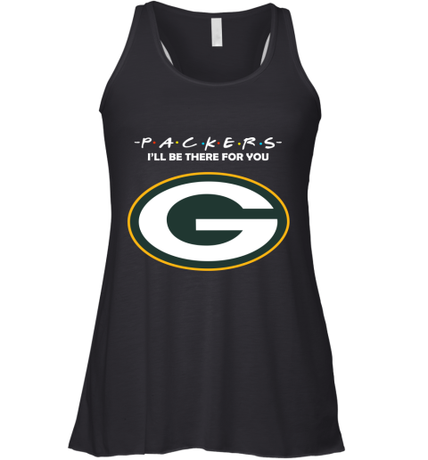 I'll Be There For You Green Bay Packers Friends Movie NFL Racerback Tank