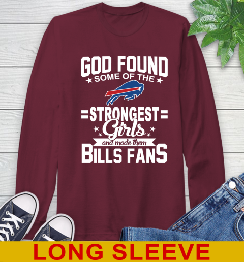 Buffalo Bills NFL Football God Found Some Of The Strongest Girls Adoring Fans Long Sleeve T-Shirt 7