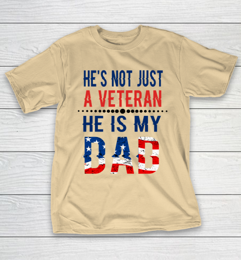 Veterans Day He is Not Just A Veteran He is My Dad Veterans Day T-Shirt 5