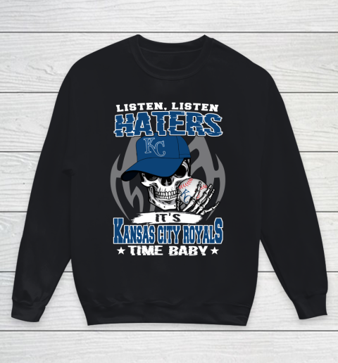 Listen Haters It is ROYALS Time Baby MLB Youth Sweatshirt