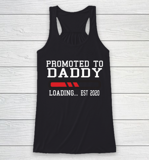 Father's Day Funny Gift Ideas Apparel  Funny New Dad Baby Gift  Promoted To Daddy Loading Est 2020 Racerback Tank