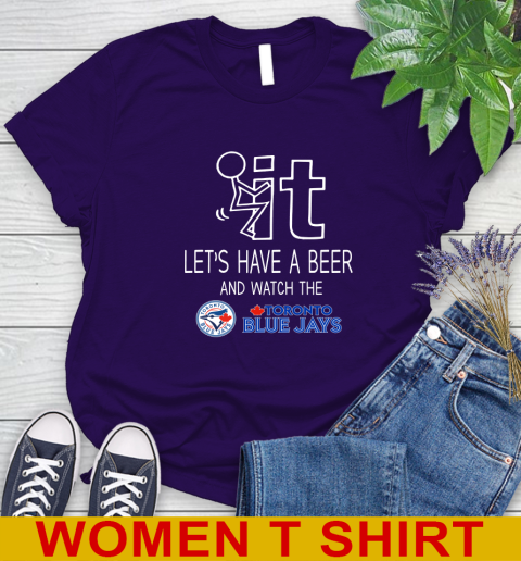 Toronto Blue Jays Baseball MLB Let's Have A Beer And Watch Your Team Sports Women's T-Shirt 4