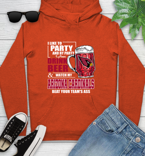 NFL I Like To Party And By Party I Mean Drink Beer and Watch My Arizona Cardinals Beat Your Team's Ass Football Youth Hoodie 4