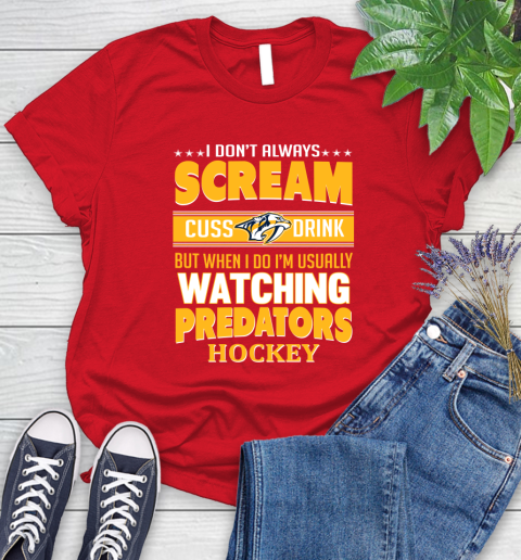 Nashville Predators NHL Hockey I Scream Cuss Drink When I'm Watching My Team Women's T-Shirt 13