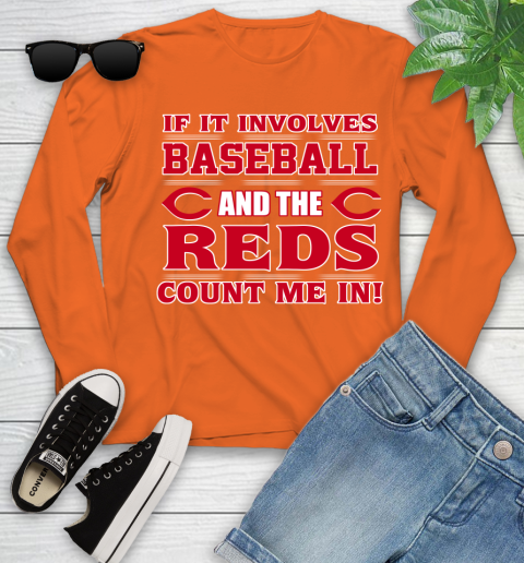 MLB If It Involves Baseball And The Cincinnati Reds Count Me In Sports Youth Long Sleeve 4