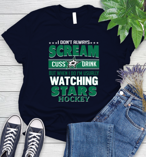 Dallas Stars NHL Hockey I Scream Cuss Drink When I'm Watching My Team Women's T-Shirt 2