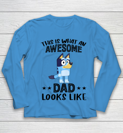 Bluey dad This Is What An Awesome Dad Looks Like Youth Long Sleeve 4