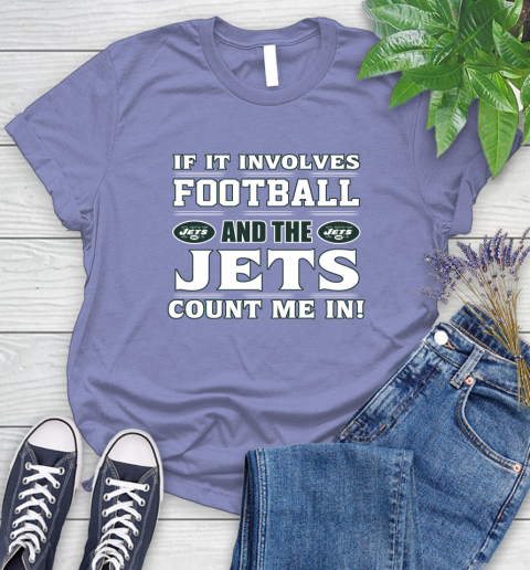 NFL If It Involves Football And The New York Jets Count Me In Sports Women's T-Shirt 11