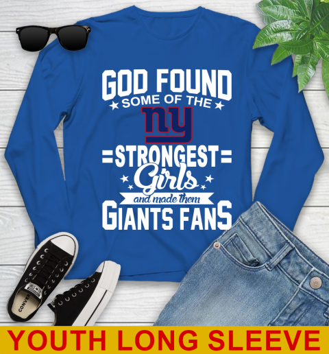 New York Giants NFL Football God Found Some Of The Strongest Girls Adoring Fans Youth Long Sleeve 10