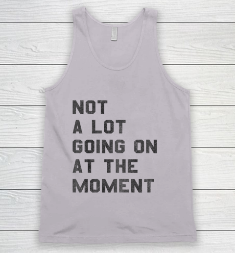 Taylor Swift Not A Lot Going On At The Moment Tank Top 2
