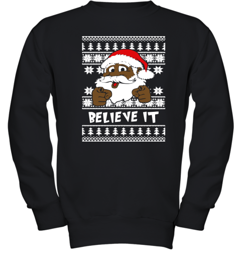 Believe It! Black Santa Clause Ugly Christmas Youth Sweatshirt