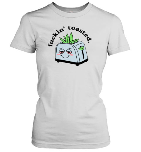 Mistersunshinebaby Fuckin' Toasted Women's T