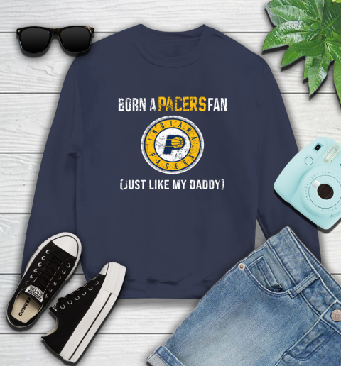 NBA Indiana Pacers Loyal Fan Just Like My Daddy Basketball Shirt Sweatshirt 2