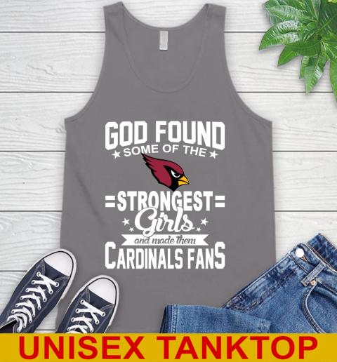 Arizona Cardinals NFL Football God Found Some Of The Strongest Girls Adoring Fans Tank Top 6