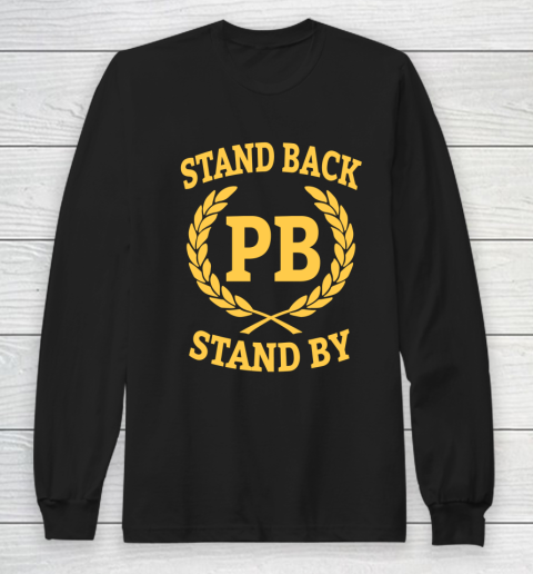 Stand Back And Stand By Long Sleeve T-Shirt