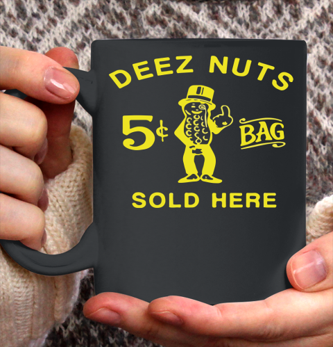 Deez Nuts Sold Here Ceramic Mug 11oz