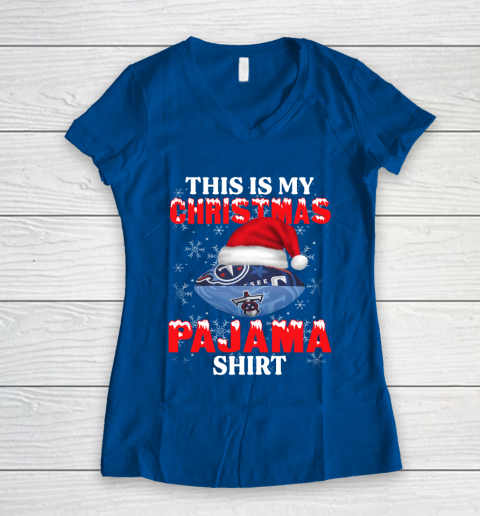 Tennessee Titans This Is My Christmas Pajama Shirt NFL Women's V-Neck T-Shirt 7