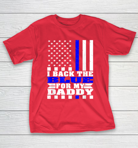 I Back The Blue For My Daddy Proud Police Daughter Son Thin Blue Line T-Shirt 9