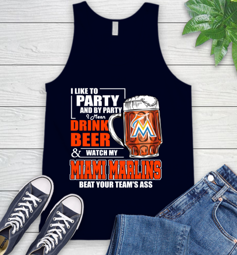 MLB I Like To Party And By Party I Mean Drink Beer And Watch My Miami Marlins Beat Your Team's Ass Baseball Tank Top 2