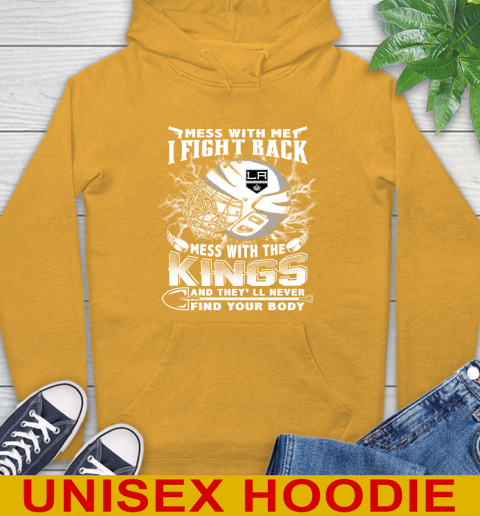NHL Hockey Los Angeles Kings Mess With Me I Fight Back Mess With My Team And They'll Never Find Your Body Shirt Hoodie 2