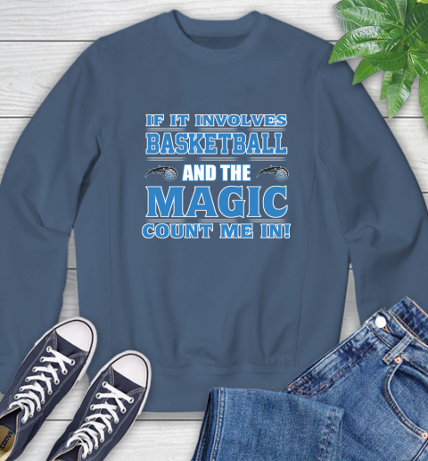 NBA If It Involves Basketball And Orlando Magic Count Me In Sports Sweatshirt 7