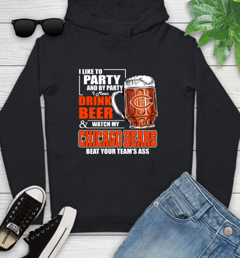 NFL I Like To Party And By Party I Mean Drink Beer and Watch My Chicago Bears Beat Your Team's Ass Football Youth Hoodie