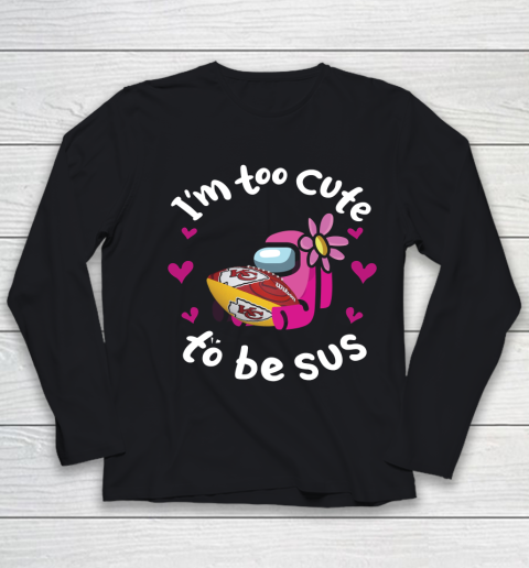 Kansas City Chiefs NFL Football Among Us I Am Too Cute To Be Sus Youth Long Sleeve
